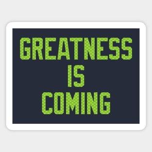 Seahawks Greatness Is Coming Sticker